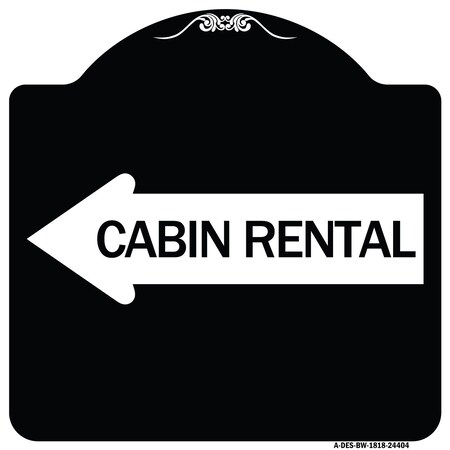 Signmission Cabin Rental With Left Arrow Heavy-Gauge Aluminum Architectural Sign, BW-1818-24404 A-DES-BW-1818-24404
